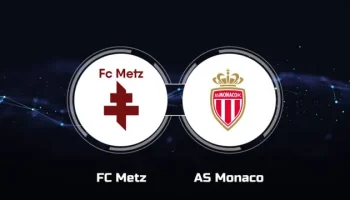 Metz vs Monaco Metz vs Monaco