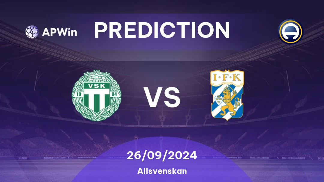 Prediksi Vasteras vs Goteborg, Sweden Allsvenskan 27 September 2024