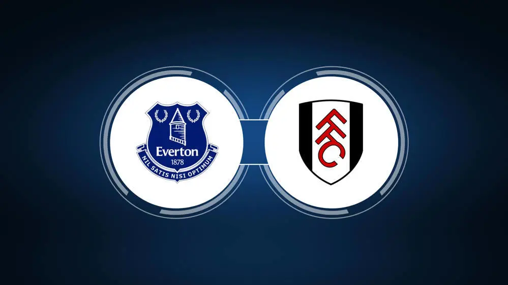 Everton vs Fulham Everton vs Fulham