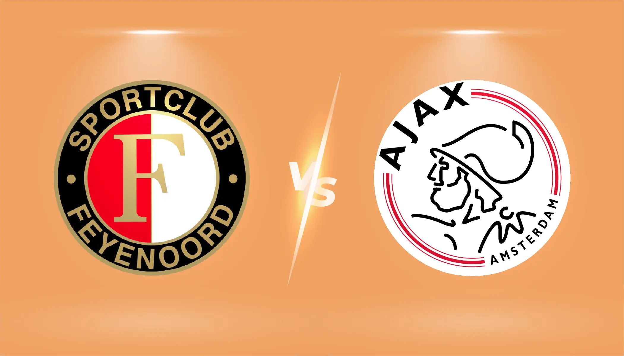 Feyenoord vs Ajax Feyenoord vs Ajax