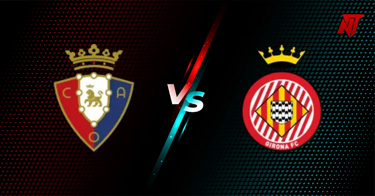 Osasuna vs Girona Osasuna vs Girona