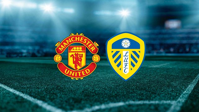 Manchester United vs Leeds United Manchester United vs Leeds United