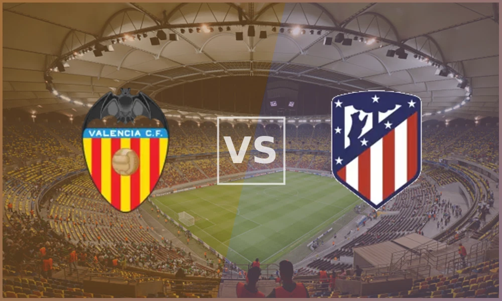 Valencia vs Atletico Madrid